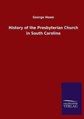 Cover image for History of the Presbyterian Church in South Carolina