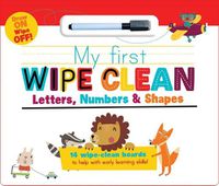 Cover image for My First Wipe Clean: Letters, Numbers & Shapes