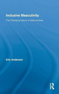 Cover image for Inclusive Masculinity: The Changing Nature of Masculinities