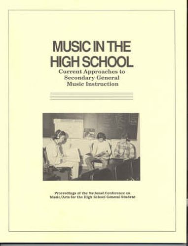 Cover image for Music in the High School: Current Approaches to Secondary General Music Instruction