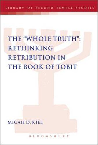 Cover image for The Whole Truth : Rethinking Retribution in the Book of Tobit