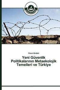 Cover image for Yeni Guvenlik Politikalar&#305;n&#305;n Metaekolojik Temelleri ve Turkiye