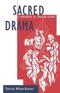 Cover image for Sacred Drama: A Spirituality of Christian Liturgy