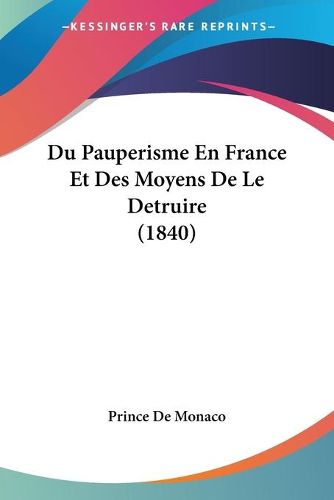 Cover image for Du Pauperisme En France Et Des Moyens de Le Detruire (1840)