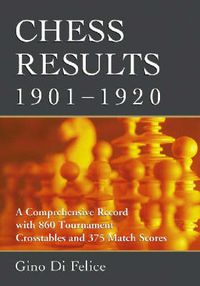 Cover image for Chess Results, 1901-1930: A Comprehensive Record with 1, 790 Tournament Crosstables and 622 Match Scores