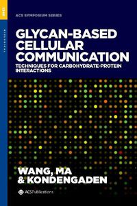 Cover image for Glycan-based Cellular Communication: Techniques for Carbohydrate-Protein Interactions