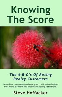 Cover image for Knowing The Score: The A-B-C's Of Rating Realty Customers