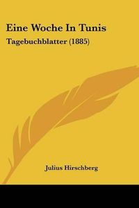 Cover image for Eine Woche in Tunis: Tagebuchblatter (1885)