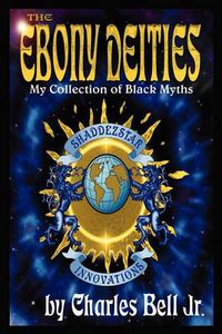 Cover image for The Ebony Deities: My Collection of Black Myths: My Collection of Black Myths