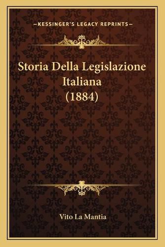 Cover image for Storia Della Legislazione Italiana (1884)