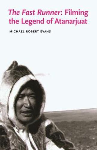 Cover image for The Fast Runner: Filming the Legend of Atanarjuat