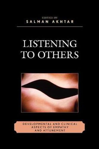 Cover image for Listening to Others: Developmental and Clinical Aspects of Empathy and Attunement