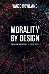 Cover image for Morality by Design - Technology's Challenge to Human Values