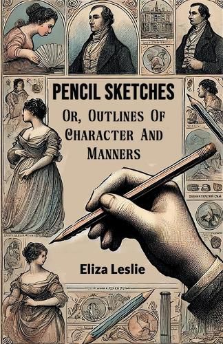 Cover image for Pencil Sketches Or, Outlines Of Character And Manners