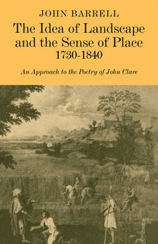 The Idea of Landscape and the Sense of Place 1730-1840: An Approach to the Poetry of John Clare