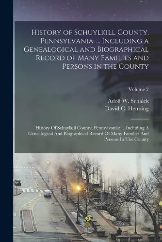 Cover image for History of Schuylkill County, Pennsylvania