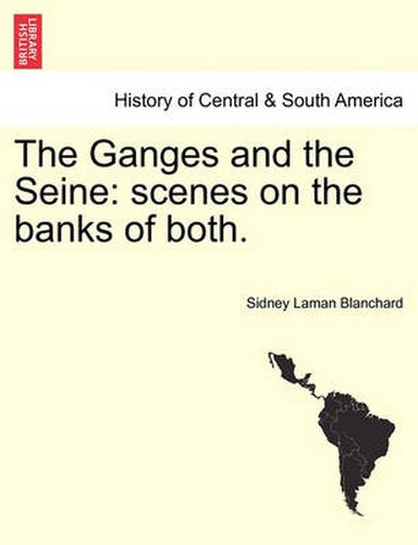 Cover image for The Ganges and the Seine: Scenes on the Banks of Both.