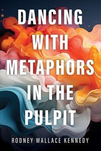 Cover image for Dancing with Metaphors in the Pulpit