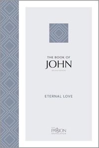 Cover image for The Passion Translation: The Book of John (2nd Edn): Eternal Love