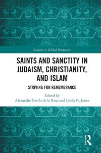 Cover image for Saints and Sanctity in Judaism, Christianity, and Islam: Striving for Remembrance