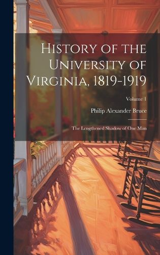 Cover image for History of the University of Virginia, 1819-1919