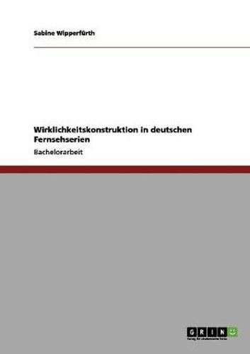 Cover image for Wirklichkeitskonstruktion in deutschen Fernsehserien