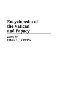 Cover image for Encyclopedia of the Vatican and Papacy