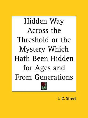 Cover image for Hidden Way Across the Threshold or the Mystery Which Hath Been Hidden for Ages