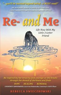 Cover image for Re- and Me: Life Now with My Little 2-Letter Friend