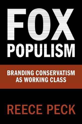 Cover image for Fox Populism: Branding Conservatism as Working Class