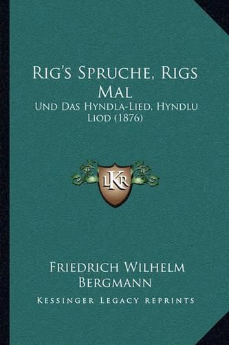 Cover image for Rig's Spruche, Rigs Mal: Und Das Hyndla-Lied, Hyndlu Liod (1876)