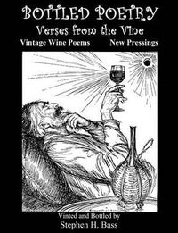 Cover image for Bottled Poetry: Verses from the Vine: Vintage Wine Poems - New Pressings