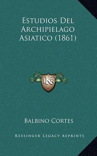 Cover image for Estudios del Archipielago Asiatico (1861)