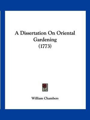 A Dissertation on Oriental Gardening (1773)