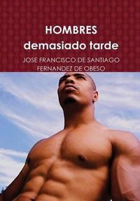 Cover image for Hombres Demasiado Tarde