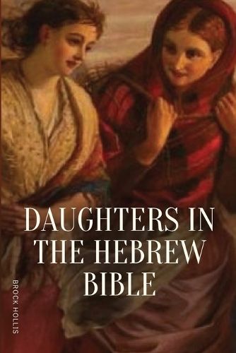 Cover image for Daughters in the Hebrew Bible