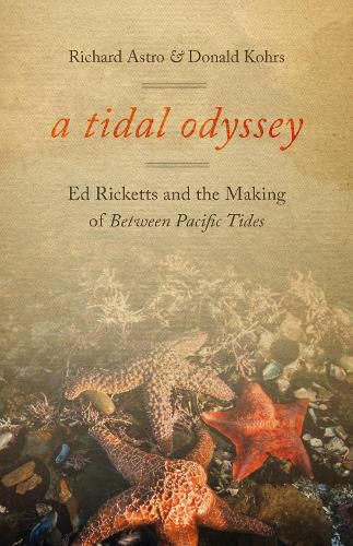 Cover image for A Tidal Odyssey: Ed Ricketts and the Making of Between Pacific Tides