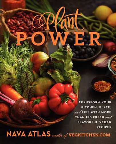Cover image for Plant Power: Transform Your Kitchen, Plate, and Life with More Than 150 Fresh and Flavorful Vegan Recipes
