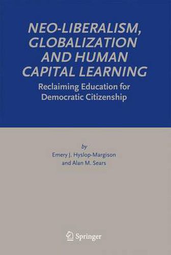 Neo-Liberalism, Globalization and Human Capital Learning: Reclaiming Education for Democratic Citizenship