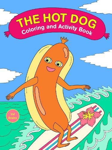 Cover image for The Hot Dog Coloring and Activity Book