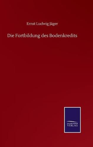 Die Fortbildung des Bodenkredits