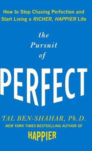 Cover image for The Pursuit of Perfect: How to Stop Chasing Perfection and Start Living a Richer, Happier Life