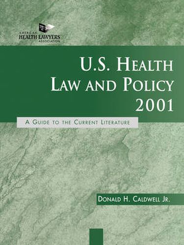 Cover image for U.S. Health Law and Policy: A Guide to the Current Literature