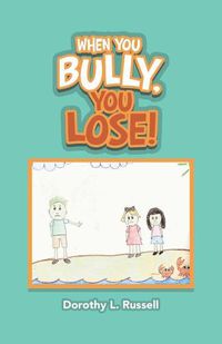 Cover image for When You Bully, You Lose!