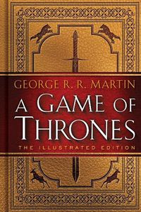 Cover image for A Game of Thrones: The Illustrated Edition: A Song of Ice and Fire: Book One