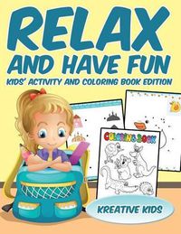 Cover image for Relax and Have Fun Kids' Activity and Coloring Book Edition