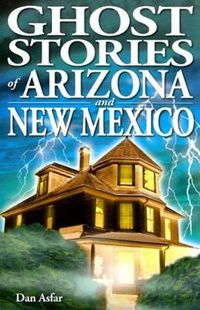 Cover image for Ghost Stories of Arizona and New Mexico