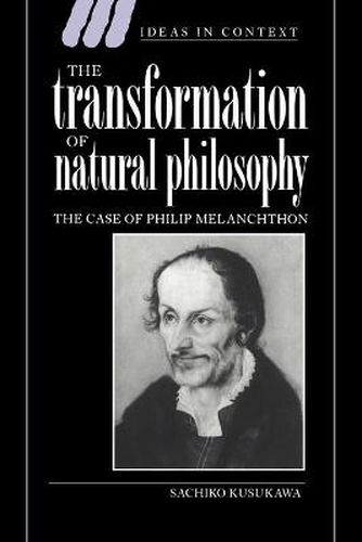 Cover image for The Transformation of Natural Philosophy: The Case of Philip Melanchthon