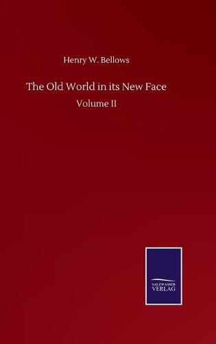 Cover image for The Old World in its New Face: Volume II