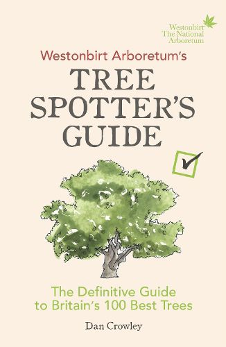 Cover image for Westonbirt Arboretum's Tree Spotter's Guide: The Definitive Guide to Britain's 100 Best Trees